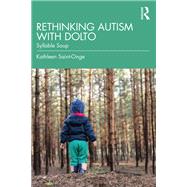 Rethinking Autism with Dolto by Kathleen Saint-Onge, 9781003847304