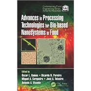 Advances in Processing Technologies for Bio-based Nanosystems in Food by Ramos, Oscar L.; Pereira, Ricardo N.; Cerqueria, Miguel A.; Teixeira, Jose A.; Vicente, Antonio A., 9781138037304