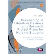 Succeeding in Literature Reviews and Research Project Plans for Nursing Students by Williamson, G. R., 9781473967304