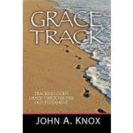 Grace Track by Knox, John A., 9781607917304