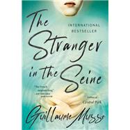 The Stranger in the Seine A Novel by Musso, Guillaume, 9780316497305