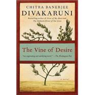 The Vine of Desire by DIVAKARUNI, CHITRA BANERJEE, 9780385497305