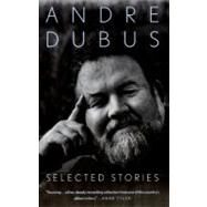 Selected Stories by DUBUS, ANDRE, 9780679767305
