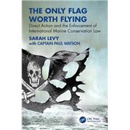 The Only Flag Worth Flying by Sarah Levy; Paul Watson, 9781040537305