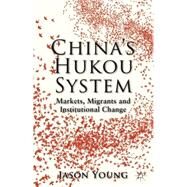 China's Hukou System Markets, Migrants and Institutional Change by Young, Jason, 9781137277305