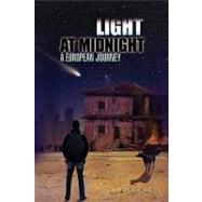 Light at Midnight : A European Journey by Fike, Matthew A., 9781441587305