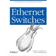 Ethernet Switches by Spurgeon, Charles E.; Zimmerman, Joann, 9781449367305