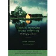 Water and Wastewater Finance and Pricing: The Changing Landscape, Fourth Edition by Raftelis; George A., 9781466577305