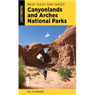 Best Easy Day Hikes Canyonlands and Arches National Parks by Bill Schneider, 9781493067305