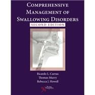 Comprehensive Management of Swallowing Disorders by Carrau, Ricardo L., M.D.; Murry, Thomas, Ph.D.; Howell, Rebecca J., M.D., 9781597567305