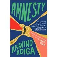 Amnesty A Novel by Adiga, Aravind, 9781982127305