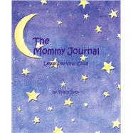 The Mommy Journal Letters to Your Child by Broy, Tracy, 9780740727306