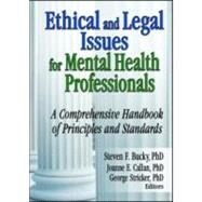 Ethical and Legal Issues for Mental Health Professionals: A Comprehensive Handbook of Principles and Standards by Bucky; Steven F, 9780789027306