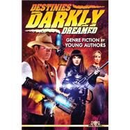 Destinies Darkly Dreamed by Hancock, Tommy; Archer, Anna; Crawford, Emily; Parker, Summer; Graham, Zane G., 9781508757306