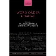 Word Order Change by Martins, Ana Maria; Cardoso, Adriana, 9780198747307