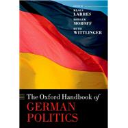 The Oxford Handbook of  German Politics by Larres, Klaus; Moroff, Holger; Wittlinger, Ruth, 9780198817307