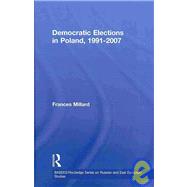 Democratic Elections in Poland, 1991-2007 by Millard; Frances, 9780415547307