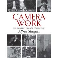 Camera Work by Stieglitz, Alfred; Margolis, Marianne Fulton, 9780486837307