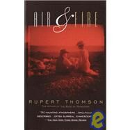 Air & Fire A Novel by THOMSON, RUPERT, 9780679747307