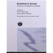 Durkheim's Suicide: A Century of Research and Debate by Pickering; W.S.F., 9781138007307
