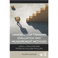Handbook of Training Evaluation and Measurement Methods by Phillips; Jack J., 9781138797307