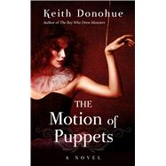 The Motion of Puppets by Donohue, Keith, 9781410497307