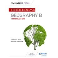 My Revision Notes: Edexcel GCSE (91) Geography B Third Edition by Cameron Dunn; Michael Witherick, 9781471887307