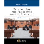 Criminal Law and Procedure for the Paralegal by Carter, Edward C., 9781543847307