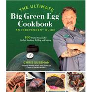 The Ultimate Big Green Egg Cookbook: An Independent Guide by Chris Sussman, 9781645677307