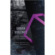 Urban Violence Security, Imaginary, Atmosphere by Pavoni, Andrea; Tulumello, Simone, 9781793637307