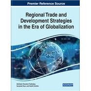 Regional Trade and Development Strategies in the Era of Globalization by Prabhakar, Akhilesh Chandra; Kaur, Gurpreet; Erokhin, Vasilii, 9781799817307
