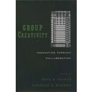 Group Creativity Innovation through Collaboration by Paulus, Paul B.; Nijstad, Bernard A., 9780195147308