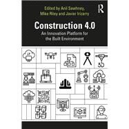 Construction 4.0 by Sawhney, Anil; Riley, Michael; Irizarry, Javier, 9780367027308