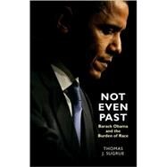 Not Even Past by Sugrue, Thomas J., 9780691137308