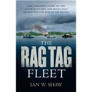 The Rag Tag Fleet by Ian W. Shaw, 9780733637308