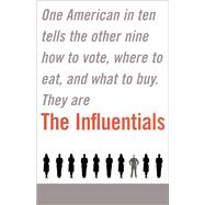 The Influentials One American in Ten Tells the Other Nine How to Vote, Where to Eat, and What to Buy by Keller, Edward; Berry, Jonathan, 9780743227308