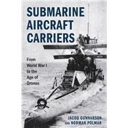 Submarine Aircraft Carriers by Jacob Gunnarson; Norman Polmar, 9780811777308