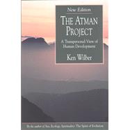 The Atman Project A Transpersonal View of Human Development by Wilber, Ken, 9780835607308