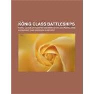 Knig Class Battleships : Knig Class Battleship, Sms Knig, Sms Groer Kurfrst, Sms Markgraf, Sms Kronprinz by , 9781156297308