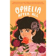 Ophelia After All by Marie, Racquel, 9781250797308