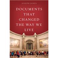 Documents That Changed the Way We Live by Janes, Joseph, 9781538127308