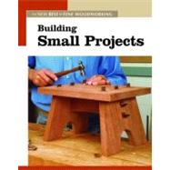 Building Small Projects by FINE WOODWORKING EDITORS, 9781561587308