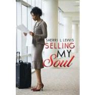 Selling My Soul by Lewis, Sherri, 9781601627308