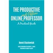 The Productive Online and Offline Professor by Stachowiak, Bonni; Talbert, Robert; Linder, Kathryn E., 9781620367308