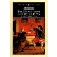 The Misanthrope and Other Plays A New Selection by Moliere, Jean-Baptiste; Wood, John; Coward, David; Coward, David; Coward, David, 9780140447309