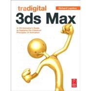 Tradigital 3ds Max: A CG Animator's Guide to Applying the Classic Principles of Animation by Lapidus; Richard, 9780240817309