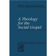 A Theology for the Social Gospel by Rauschenbusch, Walter, 9780664257309