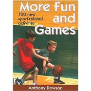 More Fun and Games by Dowson, Anthony, 9780736077309