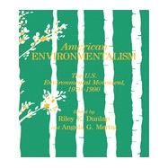 American Environmentalism: The US Environmental Movement, 1970-1990 by Dunlap,Riley E., 9780844817309