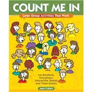 Count Me In: Large Group Games That Work: Icebreakers, Energisers, Interactive Games & Team Events by Mark A Collard, 9780934387309